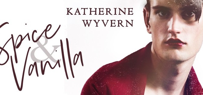 Author Spotlight: Katherine Wyvern Sex Scenes, and “Spice & Vanilla”